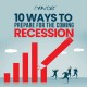 10 Ways to Prepare for the Coming Recession
