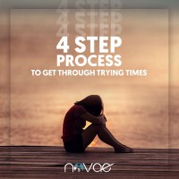 4 Step Process to Get Through Trying Times