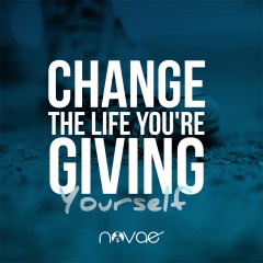Change the Life You're Giving Yourself
