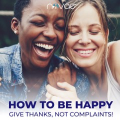 How to be Happy - Give Thanks, Not Complaints!