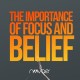 The Importance of Focus and Belief